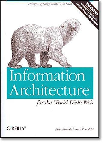 Peter Morville: Information Architecture for the World Wide Web: Designing Large-Scale Web Sites (2006)