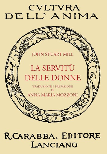 John Stuart Mill: La Servitù Delle Donne (Italian language, 2011, Casa Editrice Rocco Carabba)
