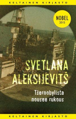 Svetlana Aleksiévitch: Tšernobylista nousee rukous : tulevaisuuden kronikka (Finnish language, 2015)