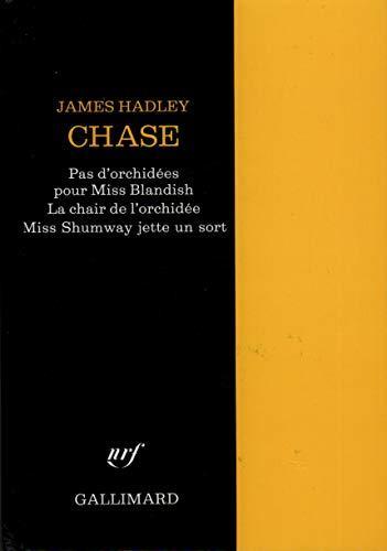 James Hadley Chase: Pas d'orchidées pour Miss Blandish ; La chair de l'orchidée ; Miss Shumway jette un sort (French language, 1989)