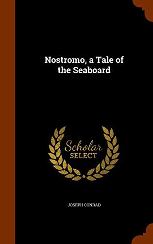 Joseph Conrad: Nostromo, a Tale of the Seaboard (Hardcover, Arkose Press)