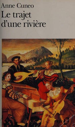 Anne Cuneo: Le trajet d'une rivière (Paperback, French language, 1996, Denoël, Gallimard Education)
