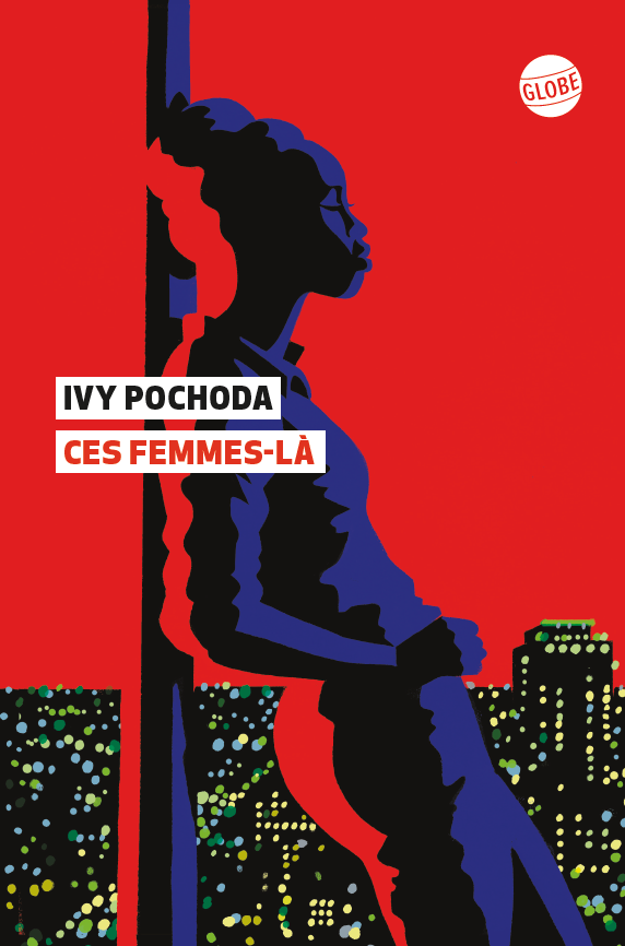 Ivy Pochoda: Ces femmes là (2023, Globe)