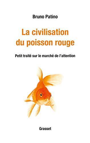 Bruno Patino: La civilisation du poisson rouge (French language, 2019, Éditions Grasset)