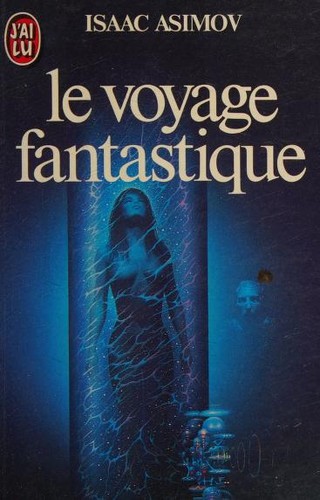 Isaac Asimov: Le voyage fantastique (French language, 1984, Editions J'ai lu)