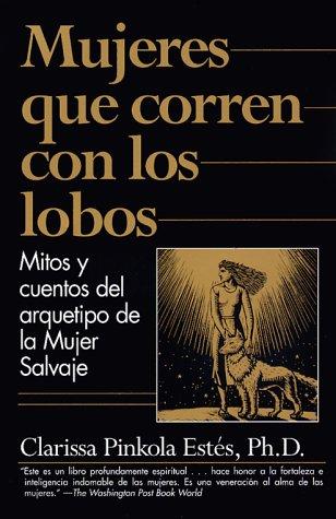 Clarissa Pinkola Estés: Mujeres Que Corren Con Los Lobos (Spanish language, 2000, Vintage)