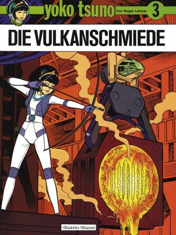Roger Leloup: Yoko Tsuno, Bd.3, Die Vulkanschmiede (Paperback, Carlsen)