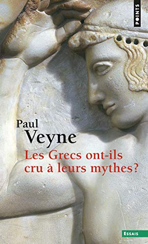 Paul Veyne: Les Grecs ont-ils cru à leurs mythes ? (Paperback, French language, 2014, Contemporary French Fiction)