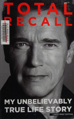 Arnold Schwarzenegger: Total Recall (2012, Thorndike Press, Gale, Cengage Learning)