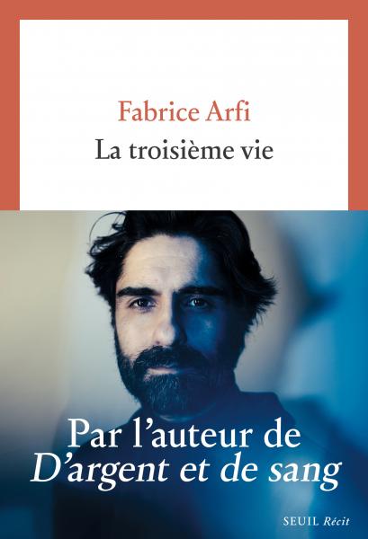 Fabrice Arfi: La Troisième Vie (Français language, 2024, Seuil)