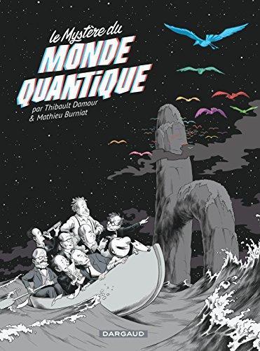 Thibault Damour, Mathieu Burniat: Le Mystère du monde quantique (French language, 2016)
