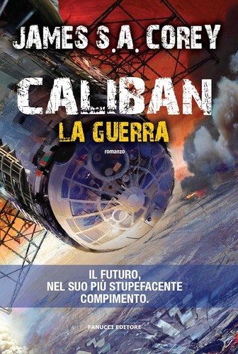 James S.A. Corey: Caliban. La guerra (EBook, Italian language, 2015, Fanucci)