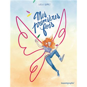 Lucile Gomez: Mes premières fois (GraphicNovel, Français language, Bayard Graphic)