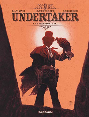 Xavier Dorison, Ralph Meyer: Undertaker - Tome 1 - Le Mangeur d'or (Hardcover, DARGAUD)