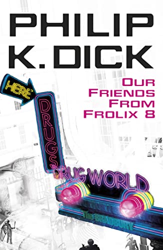 Philip K. Dick (duplicate entry): Our Friends From Frolix 8 (2006, Gollancz)