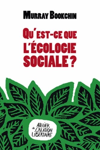 Murray Bookchin: Qu'est-ce que l'écologie sociale ? (French language, 2012, Atelier de création libertaire)