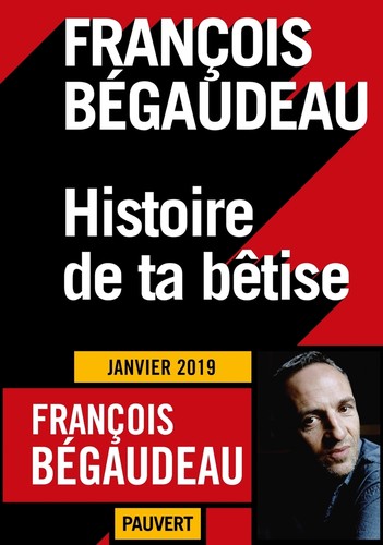 François Bégaudeau: Histoire de ta bêtise (French language, 2019, Pauvert)