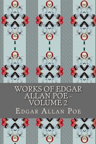 Edgar Allan Poe: Works of Edgar Allan Poe - Volume 2 (Paperback, CreateSpace Independent Publishing Platform, Createspace Independent Publishing Platform)