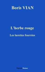 Boris Vian: L'Herbe rouge, précédé des Lurettes fourrées (French language)