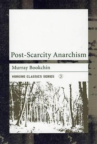 Murray Bookchin: Post-scarcity Anarchism (2004)