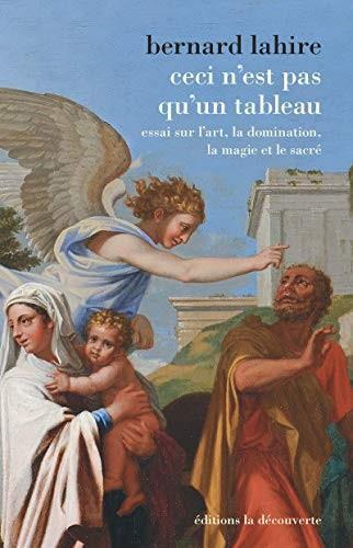 Bernard Lahire: Ceci n'est pas qu'un tableau (French language, 2015, La Découverte)