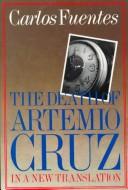 Carlos Fuentes: The death of Artemio Cruz (1991, Farrar, Straus and Giroux)