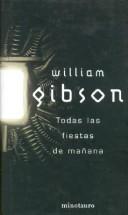 William Gibson: Todas las Fiestas de Manana (Hardcover, Spanish language, 2004, Minotauro)