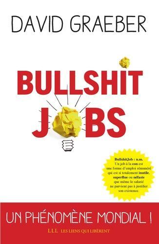 David Graeber: Bullshit Jobs (French language, 2018, Les liens qui libèrent)