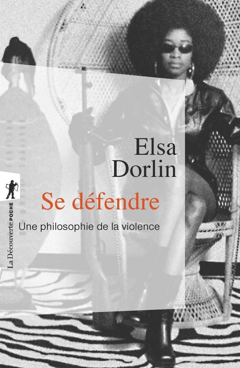 Elsa Dorlin: Se défendre (French language, 2019)