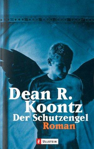 Dean R. Koontz: Der Schutzengel. (Paperback, German language, 1999, Ullstein Buchverlage GmbH & Co. KG / Ullstein Tas, Brand: Ullstein Buchverlage GmbH n Co. KG / Ullstein Tas)