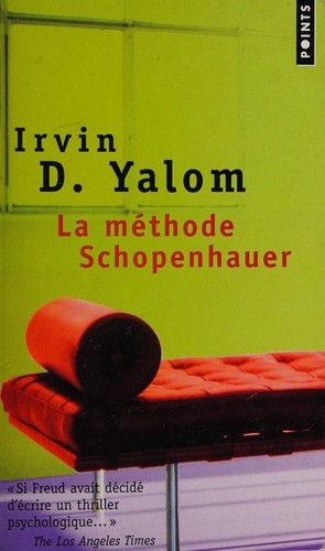 Irvin D. Yalom: La Methode Schopenhauer (2008, Galaade Editions)