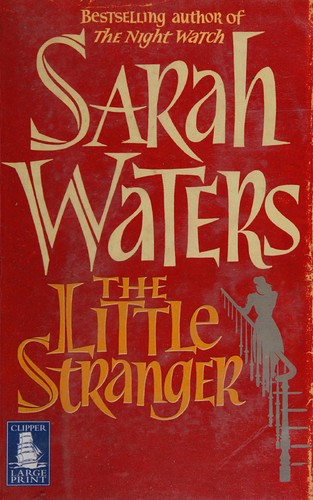 Sarah Waters: The little stranger (2009, W F Howes, Riverhead Books)