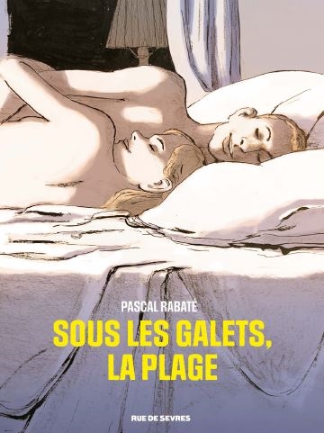 Pascal Rabaté: Sous les galets la plage (GraphicNovel, French language, 2021, Rue de Sèvres)