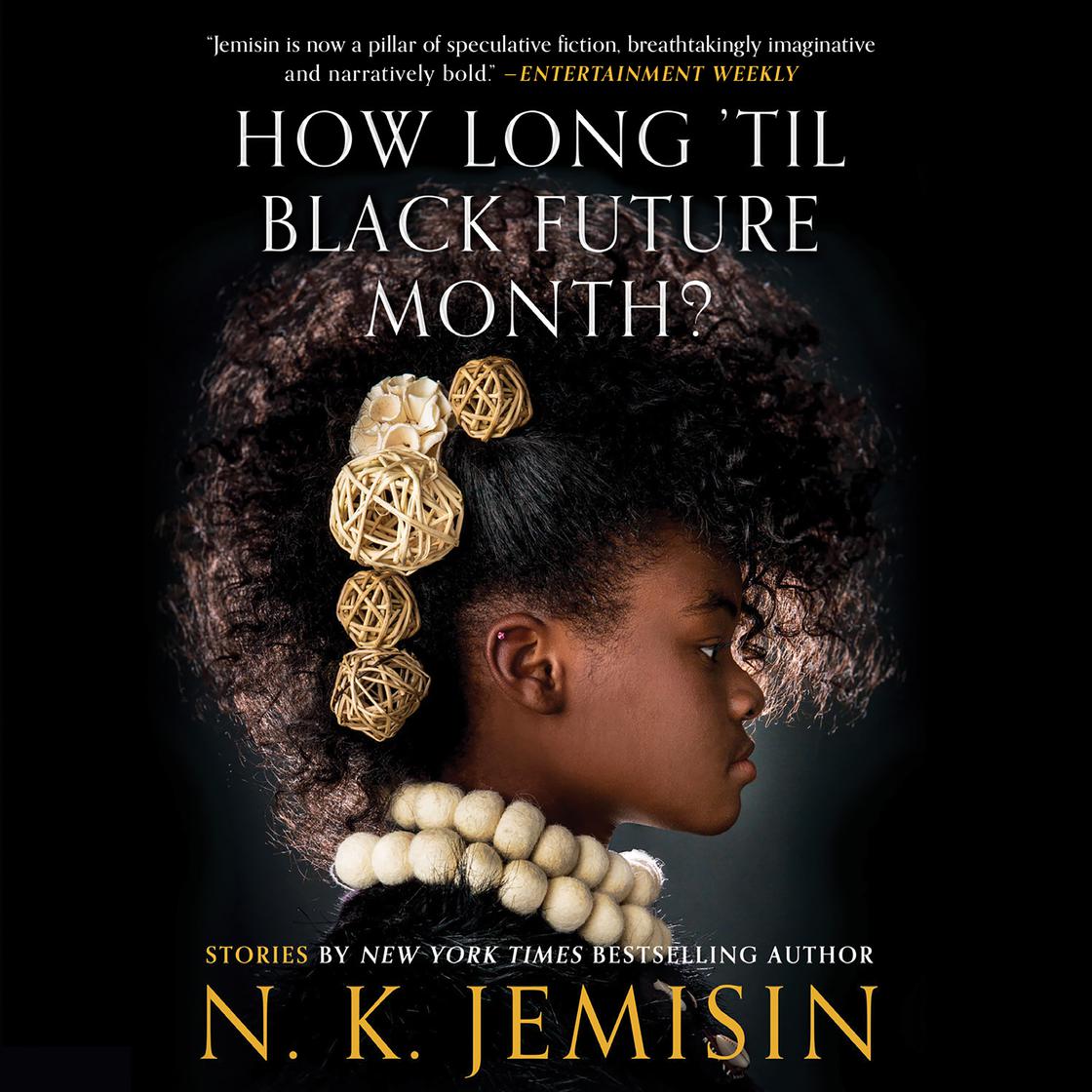Kevin Stillwell, Robin Eller, Jeanette Illidge, Shayna Small, Ron Butler, Gail Nelson-Holgate, Je Nie Fleming, N. K. Jemisin: How Long 'til Black Future Month? (AudiobookFormat, 2018, Hachette Audio)