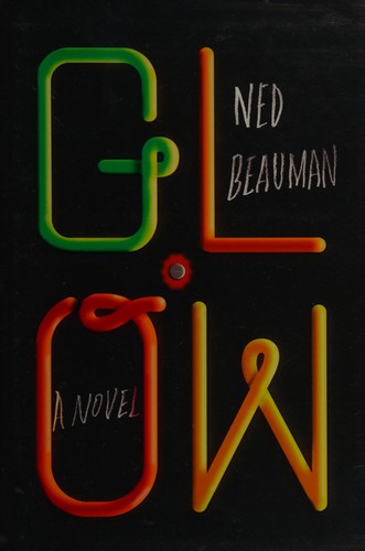 Ned Beauman: Glow (2015)