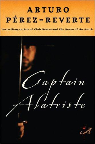 Arturo Pérez-Reverte: Captain Alatriste (2005, Putnam Adult, G.P. Putnam's Sons)