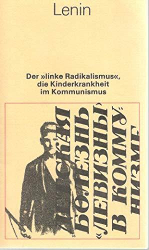 Vladimir Ilich Lenin: Der linke Radikalismus, die Kinderkrankheit im Kommunismus (German language, 1973)