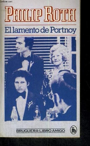 Philip Roth: El  lamento de Portnoy (Spanish language, 1982, Bruguera, Bruguera.)