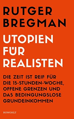 Rudger Bregman: Utopien für Realisten (Hardcover, 2017, Rowohlt Verlag GmbH)