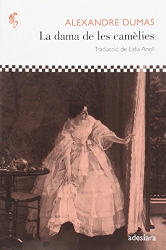 Alexandre Dumas, Lidia Anoll Vendrell, Lidia Anoll Vendrell, Lidia Anoll Vendrell, Lidia Anoll Vendrell: La dama de les camèlies (Paperback, ADESIARA, Adesiara)