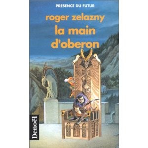 Roger Zelazny: Le Cycle des Princes d'Ambre, Tome IV, La main d'Obéron (French language, 1979, Denoël)