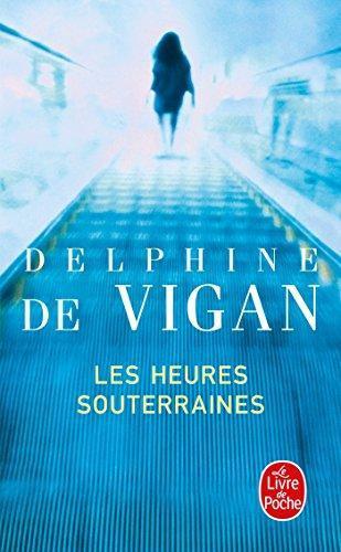 Delphine de Vigan: Les heures souterraines (French language)