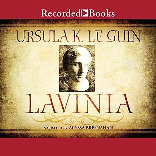 Ursula K. Le Guin: Lavinia (AudiobookFormat, Recorded Books, Inc. and Blackstone Publishing)