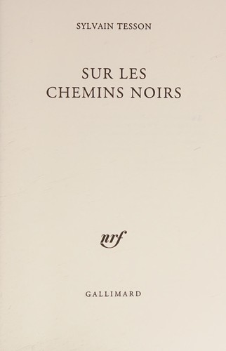 Sylvain Tesson: Sur les chemins noirs (French language, 2016, Gallimard)