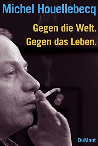 Michel Houellebecq: Gegen die Welt. Gegen das Leben. H. P. Lovecraft (Hardcover, Dumont Literatur U. Kunst)