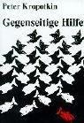 Peter Kropotkin: Gegenseitige Hilfe in der Tier- und Menschenwelt (German language, 1999, Trotzdem Verlag)