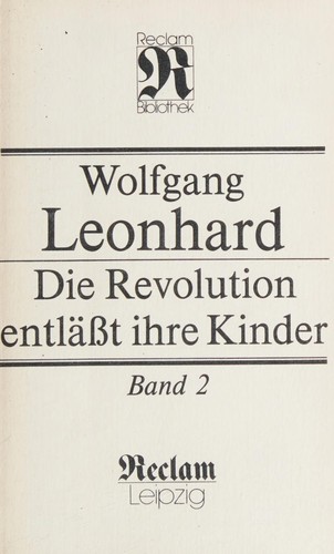 Wolfgang Leonhard: Die Revolution entlässt ihre Kinder (German language, 1990, Reclam-Verlag)