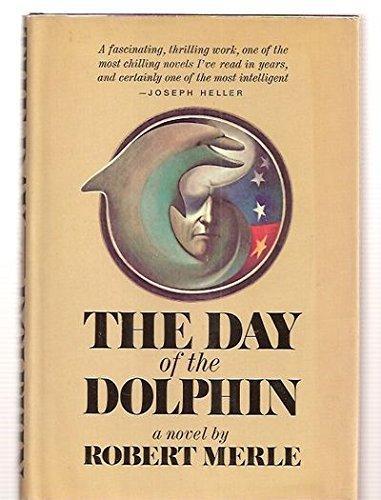 Robert Merle: The Day of the Dolphin