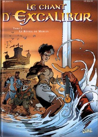 Christophe Arleston, Hübsch: Le Chant d'Excalibur, tome 1 (Hardcover, French language, Soleil Productions)