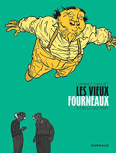 Lupano Wilfrid, Cauuet Paul: Les Vieux Fourneaux - Tome 3 - Celui qui part (Hardcover, DARGAUD)